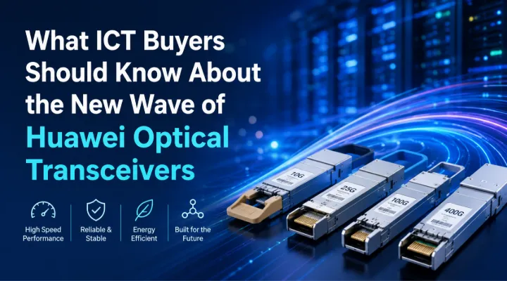 What ICT Buyers Should Know About the New Wave of Huawei Optical ...